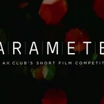 Introducing Parameter, The A.V. Club's super-specific short-film competition