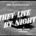 Nicholas Ray began his career with a masterpiece, They Live By Night