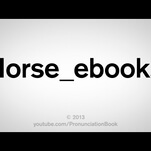 Everything on the Internet is a lie: @Horse_ebooks was a "conceptual art" piece all along