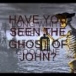 “Have You Seen The Ghost Of John” is a kids’ song that actually chills