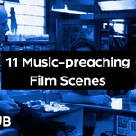It’ll change your life, I swear: 12 music-preaching film scenes