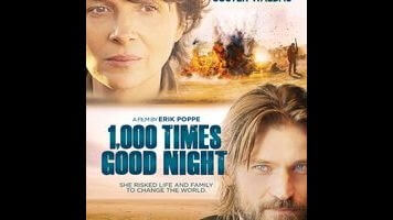 Juliette Binoche says 1,000 Times Good Night in a generic war-journalist drama