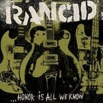 Rancid proves punk’s not dead with …Honor Is All We Know