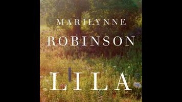 With Lila, Marilynne Robinson crafts one of the unlikeliest trilogies in modern American lit
