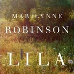 With Lila, Marilynne Robinson crafts one of the unlikeliest trilogies in modern American lit