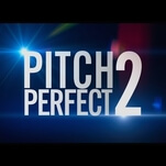 “The pitch is back” in the trailer for Pitch Perfect 2