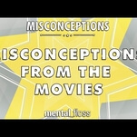 Mental Floss breaks down common misconceptions from movies