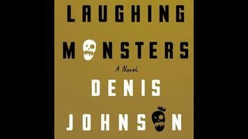 Denis Johnson’s The Laughing Monsters asks what it means to belong anywhere