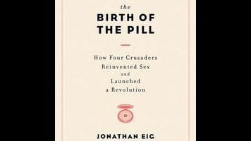 A brief, fascinating history of “the pill”