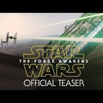 Here’s the first official teaser for Star Wars: The Force Awakens