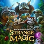 Lucasfilm’s Strange Magic is the Moulin Rouge of animated features