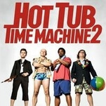 Hot Tub Time Machine 2 goes back to the Jacuzzi with diminishing returns