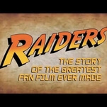 The trailer for Raiders! The Story Of The Greatest Fan Film Ever Made celebrates cinematic obsession