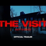 The trailer for The Visit suggests you may want to cut this trip short