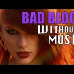 Taylor Swift’s “Bad Blood” video without the music is ridiculous