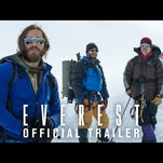 Get a blast of icy testosterone with the harrowing trailer for Everest