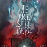 We Are Still Here tries to scare the past off you