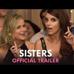 Tina Fey and Amy Poehler throw a rager in the trailer for Sisters