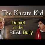 Video posits Daniel-san was the real bully of The Karate Kid