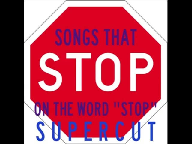 Supercut proves that a ton of songs epically stop on the word “stop”