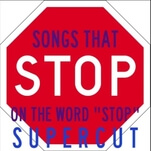 Supercut proves that a ton of songs epically stop on the word “stop”