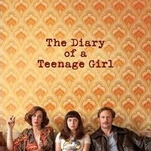 The Diary Of A Teenage Girl is a refreshingly nonjudgmental coming-of-age story