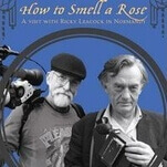 Two documentary legends spend a weekend together in How To Smell A Rose