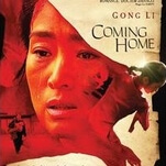 Coming Home is a cornball reunion for the star and director of Raise The Red Lantern