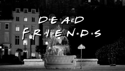 Dead Friends reimagines Friends as a horror film