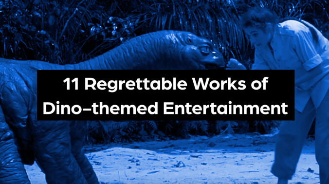 The bad dinosaurs: 14 regrettable works of dino-themed entertainment