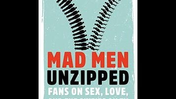 Mad Men Unzipped reports on—but doesn’t control—the conversation