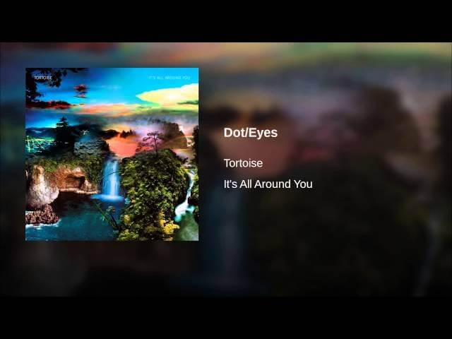 In Tortoise’s “Dot/Eyes,” the buildup is the climax