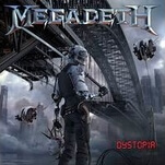 Politics spoils the metal mastery of Megadeth’s Dystopia