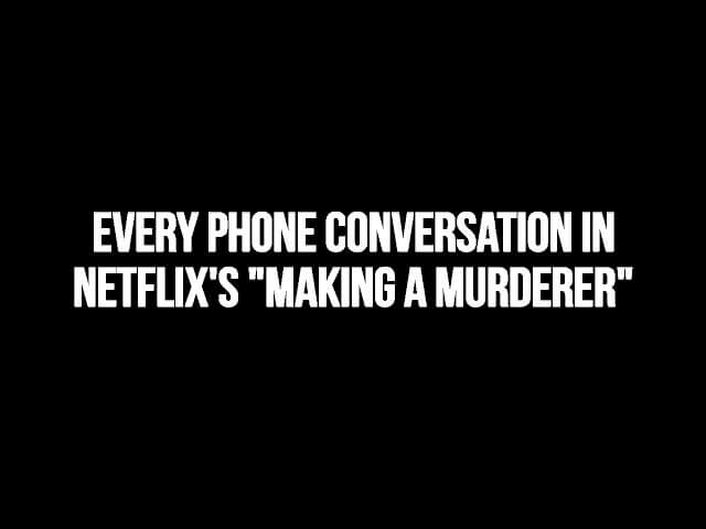 The fascinating banality of Making A Murderer’s phone calls