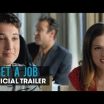 Distract from your employment woes by watching Anna Kendrick try to Get A Job