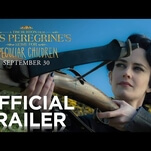 Whimsy abounds in the trailer for Miss Peregrine’s Home For Peculiar Children