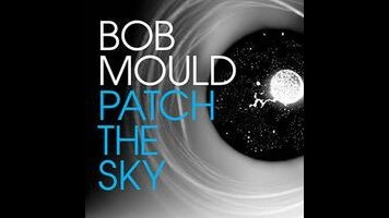 Patch The Sky finds Bob Mould in spirited, cathartic form