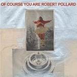 Lo-fi legend Robert Pollard tries psychedelia on for size