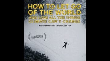 Gasland director Josh Fox wants to teach us How To Let Go Of The World