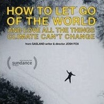 Gasland director Josh Fox wants to teach us How To Let Go Of The World