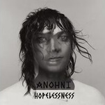 Anohni makes pop music for a world about to burst