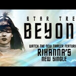 The new Star Trek Beyond trailer boldly debuts a new Rihanna song