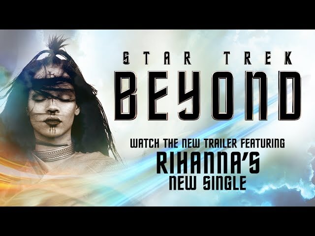 The new Star Trek Beyond trailer boldly debuts a new Rihanna song