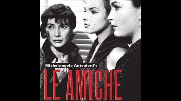 Antonioni’s Le Amiche is an early gem that scarcely resembles his later ones