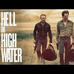 Chris Pine and Ben Foster think banks are bad in a new Hell Or High Water trailer