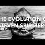 From home movies to The BFG, charting the evolution of Steven Spielberg