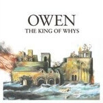 On The King Of Whys, Owen’s the best it’s ever been