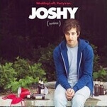 A talented comic cast does melancholy indie debauchery in Joshy