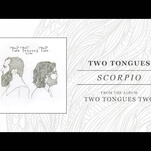 Two Tongues gets gritty on “Scorpio”