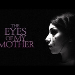 The trailer for The Eyes Of My Mother is black and white and dead all over